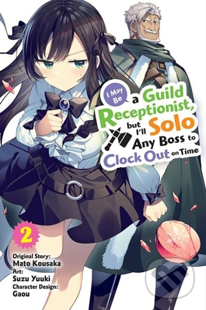 Kniha: I May Be a Guild Receptionist, but I’ll Solo Any Boss to Clock Out on Time, Vol. 2 (manga) (Jennifer Ward, Suzu Yuuki, Rachel Pierce a Mato Kousaka). Yen Press, 2024