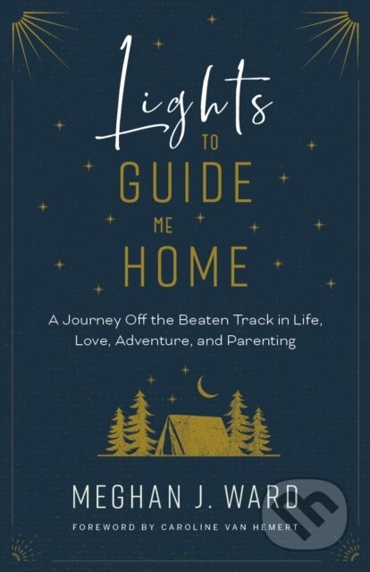 Kniha: Lights to Guide Me Home (Meghan J. Ward). Rocky Mountain Books, 2022