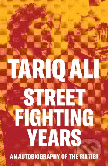 Kniha: Street Fighting Years (Tariq Ali). Verso, 2024