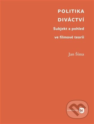 Kniha: Politika diváctví (Jan Šíma). Univerzita Karlova v Praze, 2026