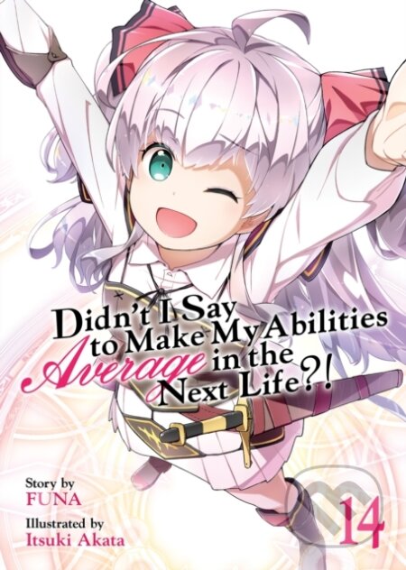 Kniha: Didn’t I Say to Make My Abilities Average in the Next Life?! (Light Novel) Vol. 14 (Funa). Seven Seas, 2022