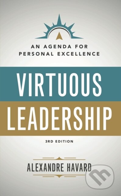 Kniha: Virtuous Leadership: An Agenda for Personal Excellence (Alexandre Havard). , 2022