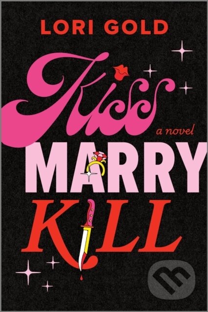 Kniha: Kiss, Marry, Kill (Gold Lori). Park Row, 2026