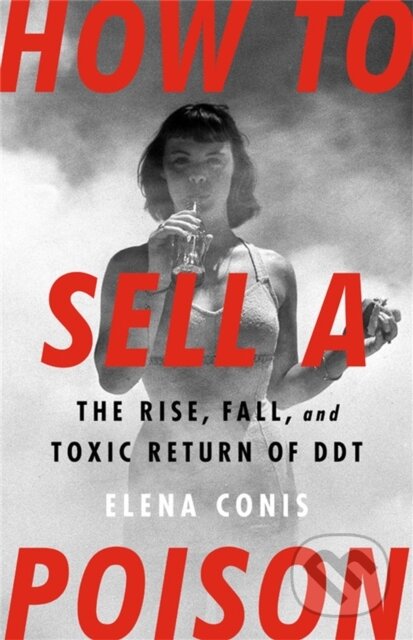 Kniha: How to Sell a Poison (Elena Conis). Bold Type Books, 2022