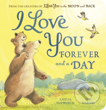 Kniha: I Love You Forever and a Day (Amelia Hepworth a Tim Warnes). Little Tiger, 2024