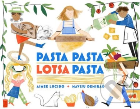 Kniha: Pasta Pasta Lotsa Pasta (Lucido Aimee). Beach Lane, 2024