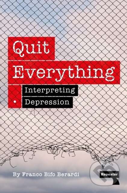 Kniha: Quit Everything (Franco Berardi). Repeater, 2024