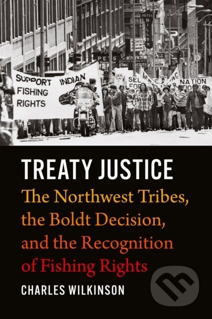 Kniha: Treaty Justice (Charles Wilkinson). University of Washington Press, 2024
