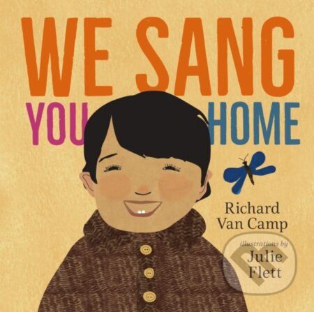 Kniha: We Sang You Home (Richard Van Camp). , 2022