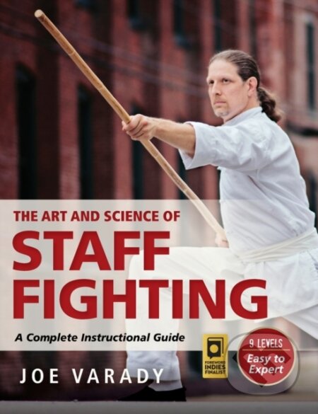 Kniha: The Art and Science of Staff Fighting (Varady). , 2022