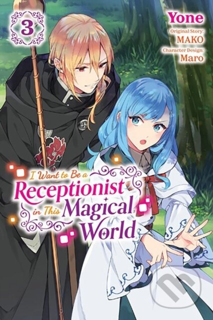 Kniha: I Want to Be a Receptionist in This Magical World, Vol. 3 (manga) (Jan Cash, Yone Yone, Rachel Pierce, Maro a MAKO). Yen Press, 2024