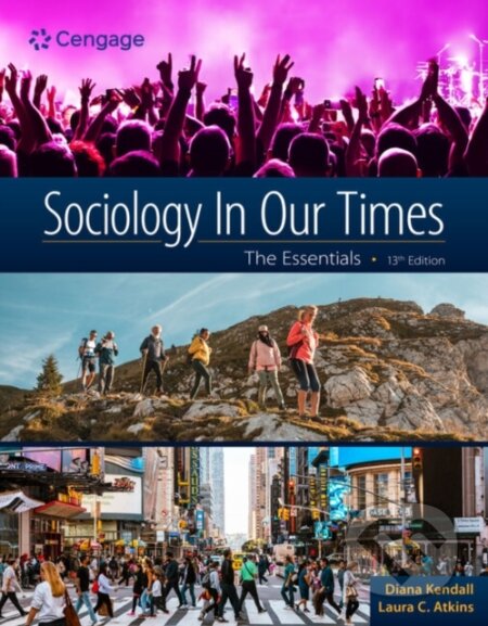 Kniha: Sociology in Our Times: The Essentials (Diana Kendall a Laura Atkins). , 2025