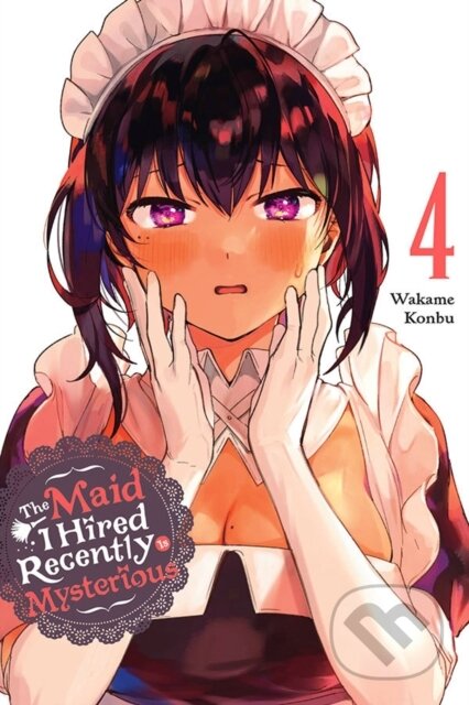 Kniha: The Maid I Hired Recently Is Mysterious, Vol. 4 (Brandon Bovia, Wakame Konbu a Christine Dashiell). Yen Press, 2022