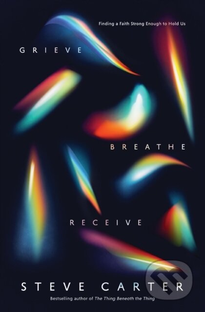 Kniha: Grieve, Breathe, Receive (Steve Carter). Thomas Nelson Publishers, 2024