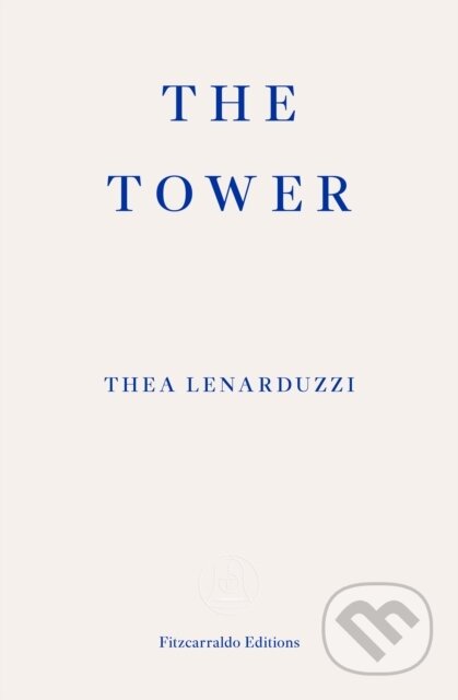 Kniha: The Tower (Thea Lenarduzzi). Fitzcarraldo Editions, 2025
