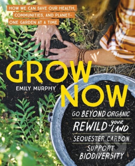 Kniha: Grow Now (Emily Murphy). Timber, 2022