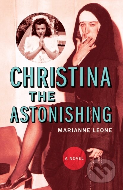 Kniha: Christina the Astonishing (Marianne Leone). Akashic Books, 2025