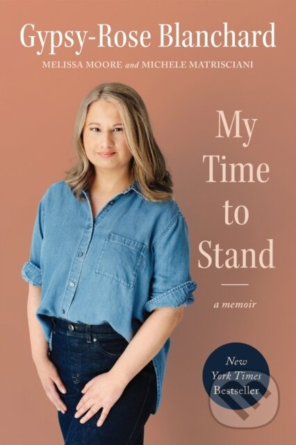 Kniha: My Time to Stand (Gypsy-Rose Blanchard, Michele Matrisciani a Melissa Moore). BenBella Books, 2026