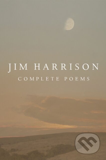 Kniha: Jim Harrison: Complete Poems (Jim Harrison a Joseph Bednarik). Copper Canyon, 2022