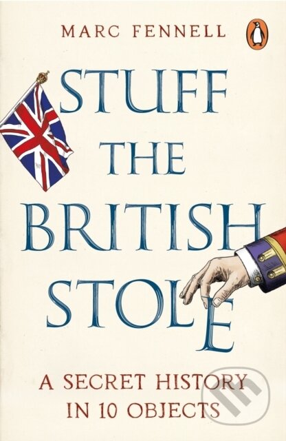 Kniha: Stuff the British Stole (Marc Fennell). WH Allen, 2026