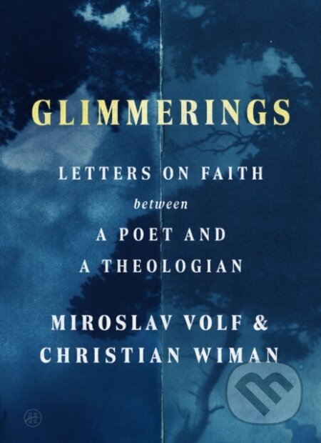 Kniha: Glimmerings (Christian Wiman a Miroslav Volf). HarperOne, 2026