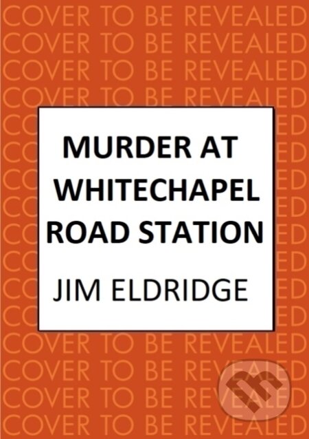 Kniha: Murder at Whitechapel Road Station (Jim Eldridge). Allison & Busby, 2024