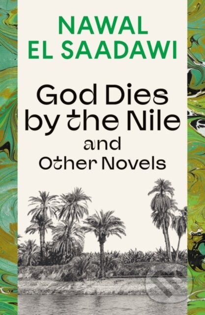 Kniha: God Dies by the Nile and Other Novels (Nawal El Saadawi). Bloomsbury, 2024