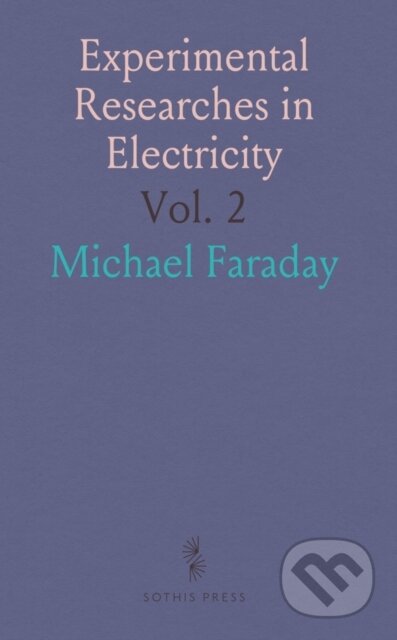 Kniha: Experimental Researches In Electricity (Michael Faraday). , 2024