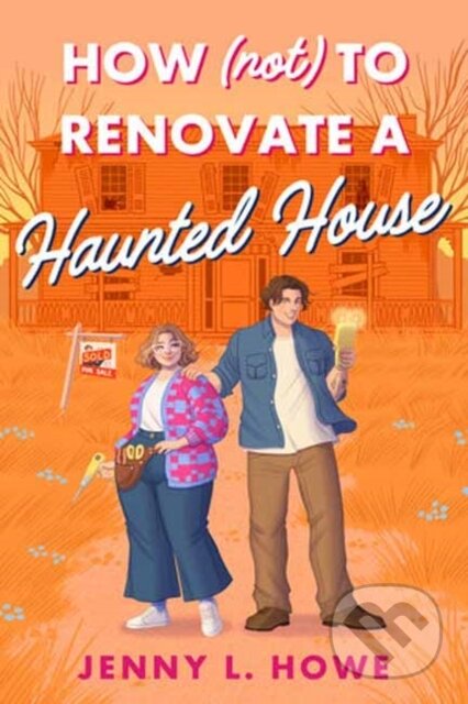 Kniha: How (Not) to Renovate a Haunted House (Jenny L. Howe). Random House, 2026