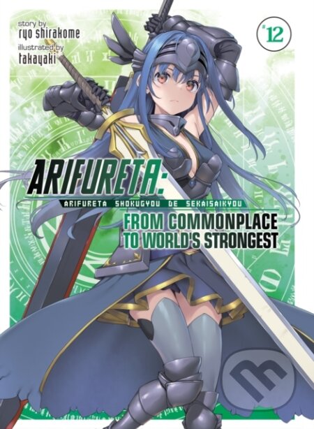 Kniha: Arifureta: From Commonplace to World's Strongest (Light Novel) Vol. 12 (Ryo Shirakome). Seven Seas, 2023