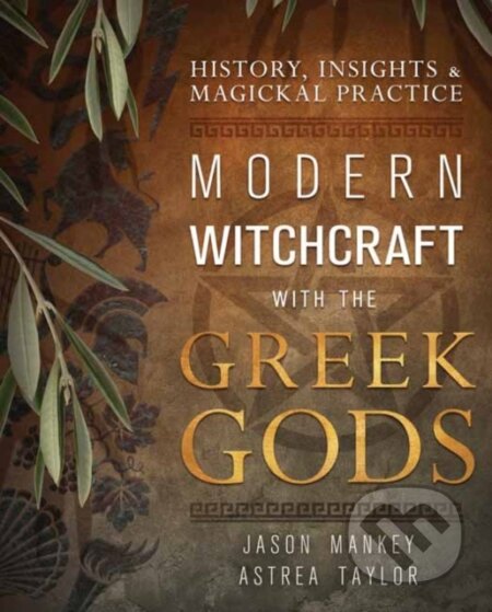 Kniha: Modern Witchcraft with the Greek Gods (Astrea Taylor a Jason Mankey). Llewellyn Publications, 2023