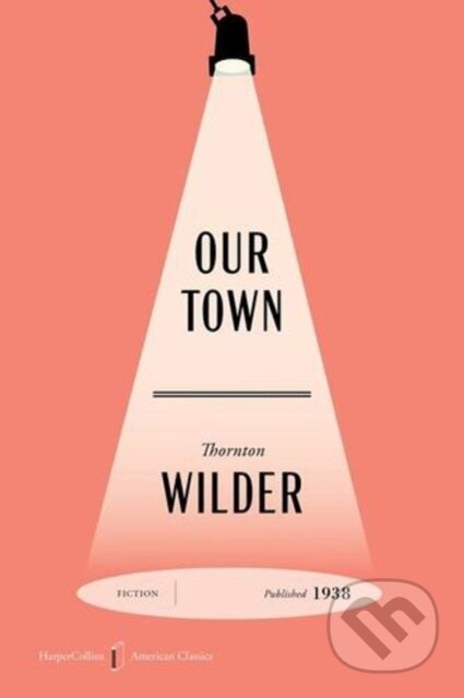Kniha: Our Town American Classics Edition (Wilder Thornton). , 2026