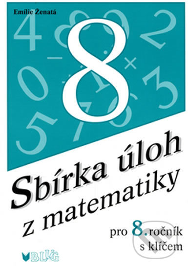 Sbírka úloh z matematiky pro 8. ročník - Emilie Ženatá, BLUG, 2006