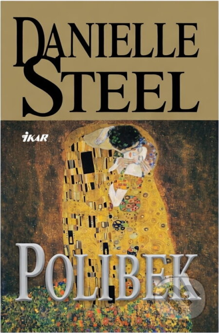 Kniha: Polibek (Danielle Steel a Danielle Steelová). Ikar, 2009
