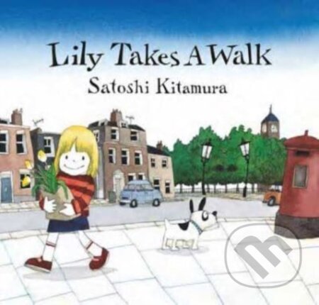 Kniha: Lily takes a walk (Satoshi Kitamura). Scallywag, 2023