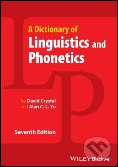 Kniha: Dictionary of Linguistics and Phonetics, Seventh Edition (Alan C. L. Yu a David Crystal). Wiley-Blackwell, 2023