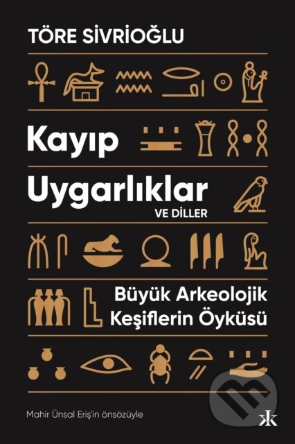 Kniha: Kayıp Uygarlıklar - Büyük Arkeolojik Keşiflerin Öy (Ulaş Töre Sivrioğlu a Şebnem Soral Tamer). , 2023