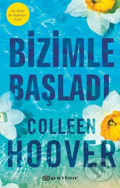 Kniha: Bizimle Başladı (Colleen Hoover a Gizem Çiçek). , 2023