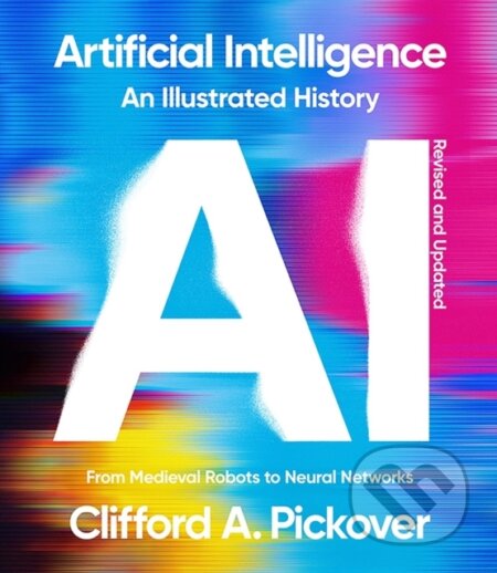 Kniha: Artificial Intelligence: An Illustrated History (Clifford A Pickover). , 2024