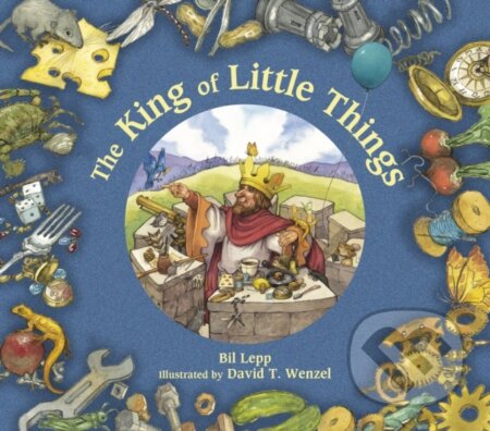 Kniha: The King of Little Things (Bil Lepp). Peachtree, 2022