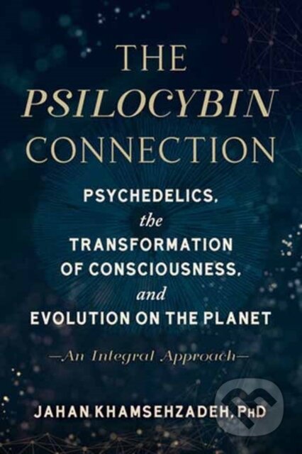 Kniha: The Psilocybin Connection (Jahan Khamsehzadeh). North Atlantic Books, 2022