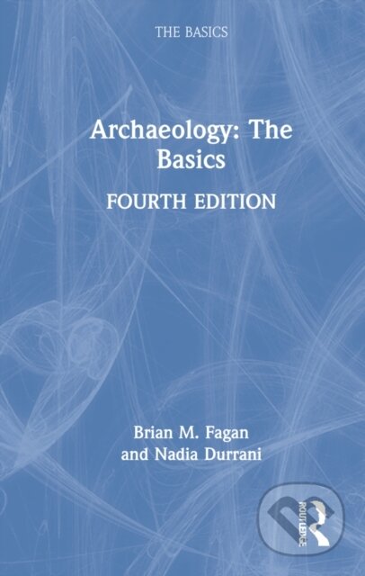 Kniha: Archaeology (Brian M. Fagan a Nadia Durrani). Routledge, 2022