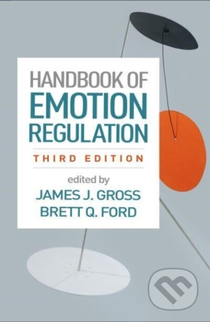 Kniha: Handbook of Emotion Regulation, Third Edition (Brett Q. Ford a James J. Gross). Guilford Press, 2024