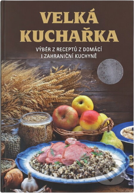 Kniha: Velká kuchařka - výběr nej. receptů (Šárka Zemanová a Ladislav Chmel). , 2005