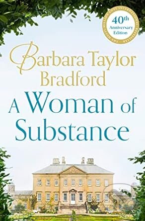 A Woman of Substance - Barbara Taylor Bradford, HarperCollins, 2009