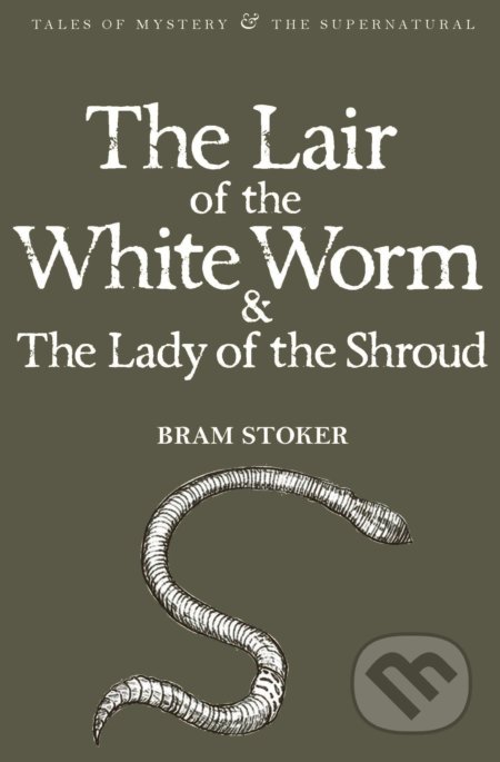 Lair of the White Worm & The Lady of the Shroud - Bram Stoker, Wordsworth, 2010
