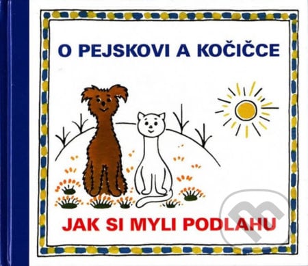 O pejskovi a kočičce - Jak si myli podlahu - Josef Čapek, Vydavateľstvo Baset, 2008
