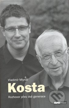 Kosta: Rozhovor přes dvě generace - Vladimír Mlynář, Respekt Publishing, 2008