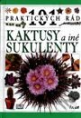 101 praktických rád - Kaktusy a iné sukulenty - Kolektív autorov, Ikar, 1999