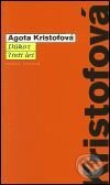 Důkaz / Třetí lež - Agota Kristof, Mladá fronta, 2001